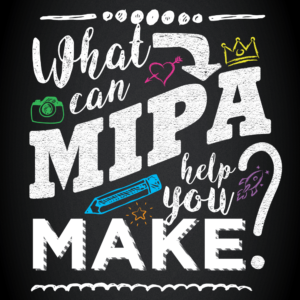 What can MIPA help you make?